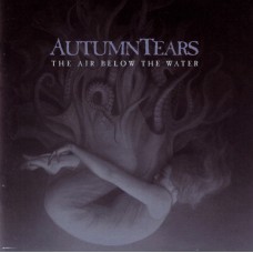 Autumn Tears - The Air Below The Water 2CD