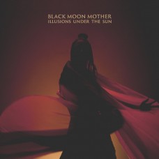 Black Moon Mother - Illusions Under The Sun - Slipcase