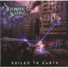 Bonded By Blood - Exiled To Earth 