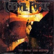 Carnal Forge - The More You Suffer Digipack