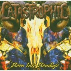 Catastrophic - Born Into Bondage