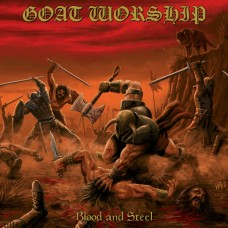 Goat Worship - Blood And Steel