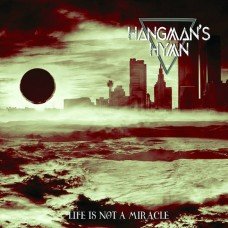 Hangman's Hymn - Life Is Not A Miracle Digipack