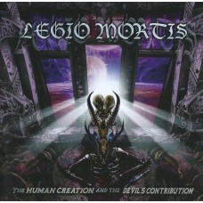 Legio Mortis - The Human Creation And The Devil's Contribution