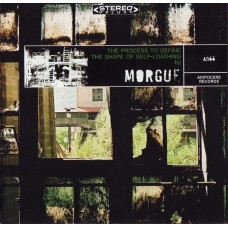 Morgue - The Process To Define The Shape Of Self Loathing